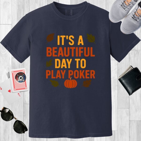 Navy colored unisex crewneck poker-themed T-shirt. Design features the text 'It's a beautiful day to play poker', in fall (autumn) colors.