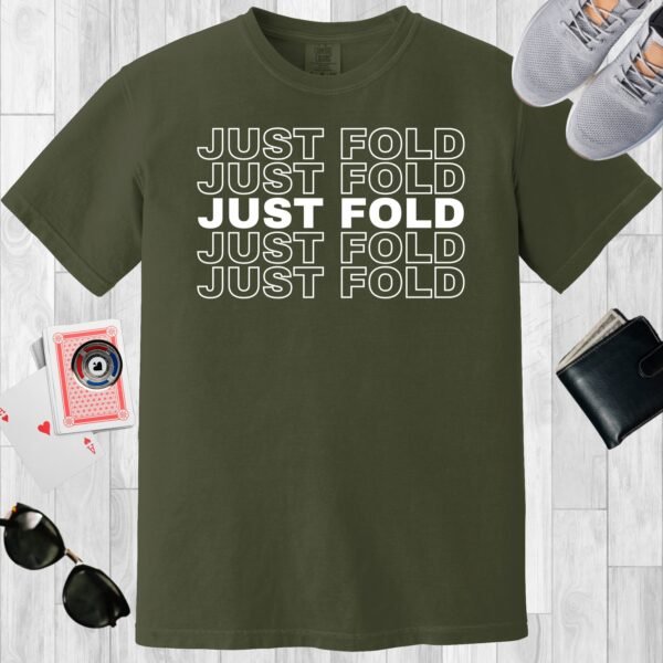 Moss colored unisex crewneck poker-themed T-shirt. Design features the text 'JUST FOLD' repeated 5 times.