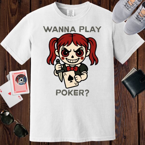 White colored unisex crewneck poker-themed T-shirt. Design features the text 'Wanna play poker?'. There's a horror themed girl holding a dagger and an Ace playing card.
