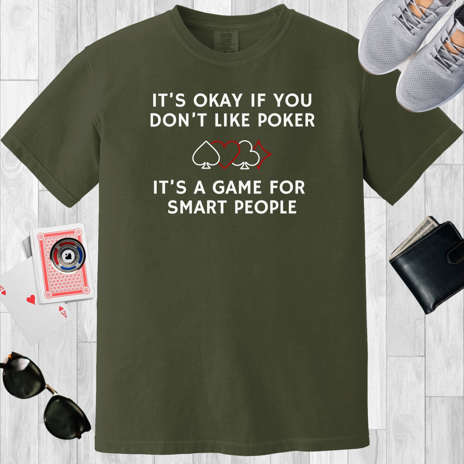 Moss colored unisex crewneck poker-themed T-shirt. Design features the text 'It's okay if you don't like poker'.