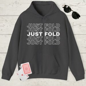 Dark heather poker-themed Gildan hooded sweatshirt with the text "Just fold"