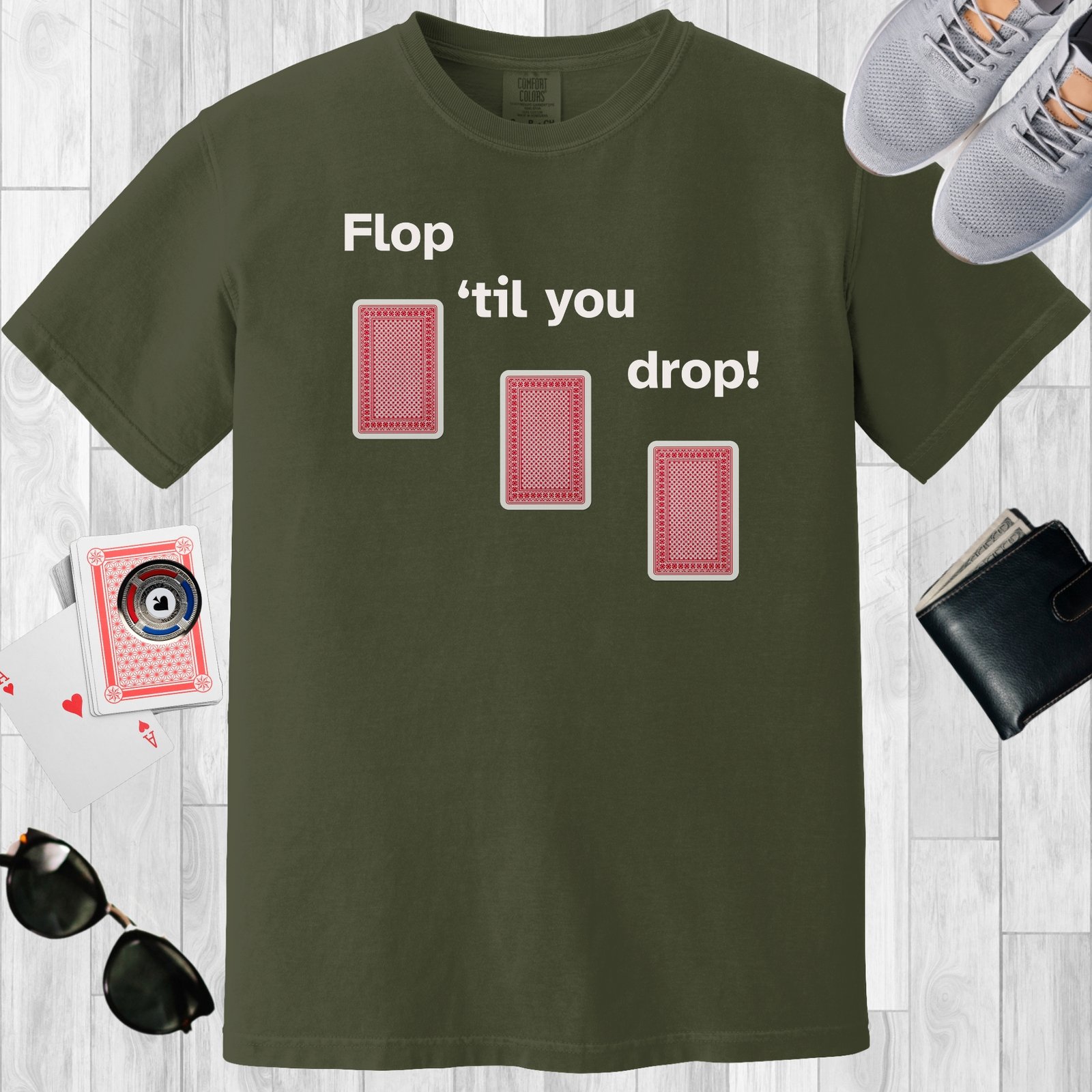 Moss colored unisex crewneck poker-themed T-shirt. Design features the text 'Flop 'til you drop'. Image of 3 playing cards face down.