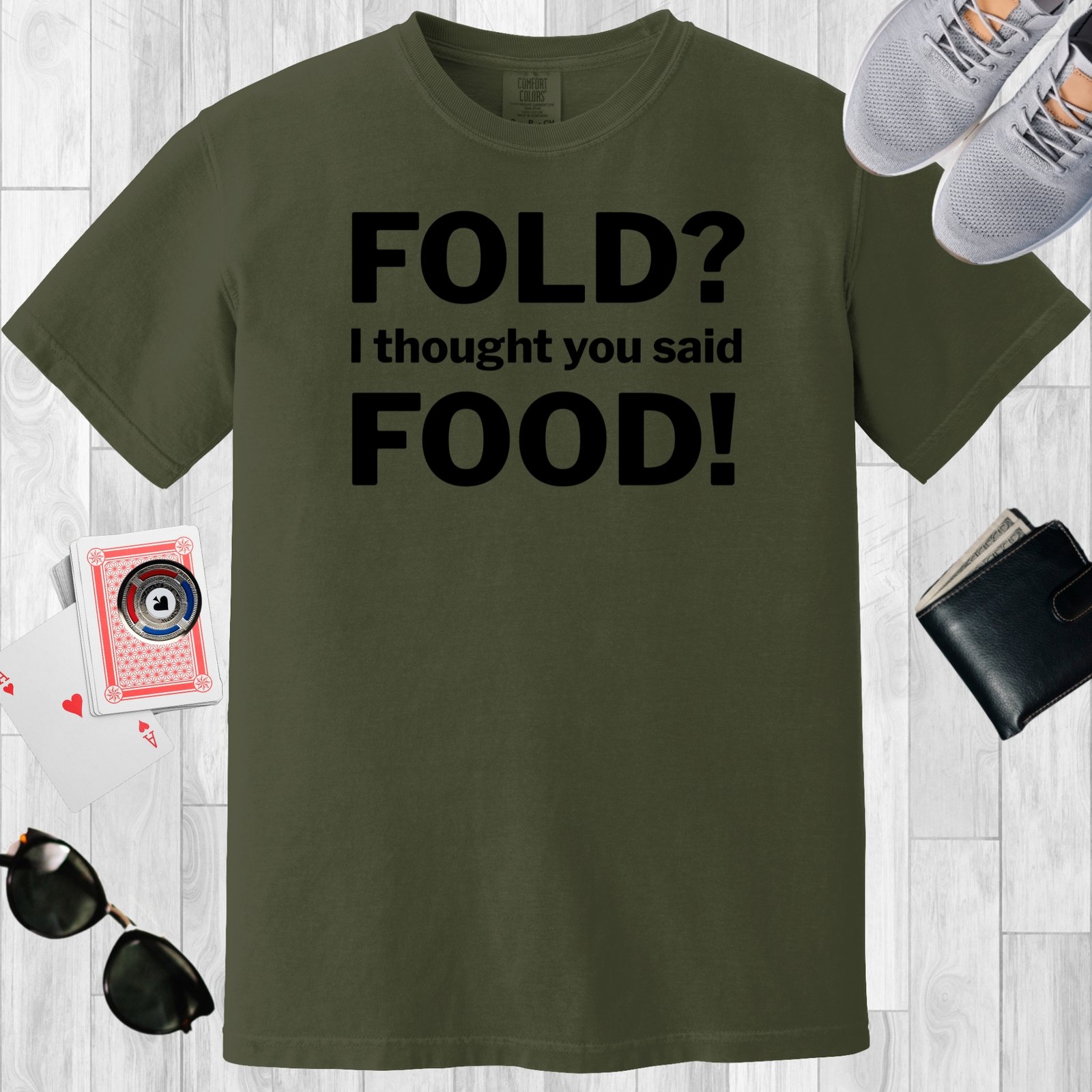 Moss colored unisex crewneck poker-themed T-shirt. Design features the text 'Fold? I thought you said food!'.