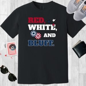 Black colored unisex crewneck poker-themed T-shirt. Design features the text 'Red, White, and Bluff'. Image of two poker chips.