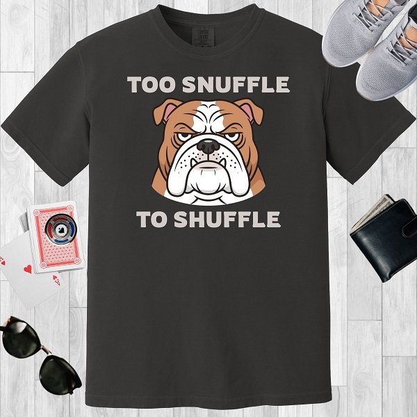 Graphite colored unisex crewneck poker-themed T-shirt. Design features the text 'Too snuffle to shuffle' Image of a bulldog.